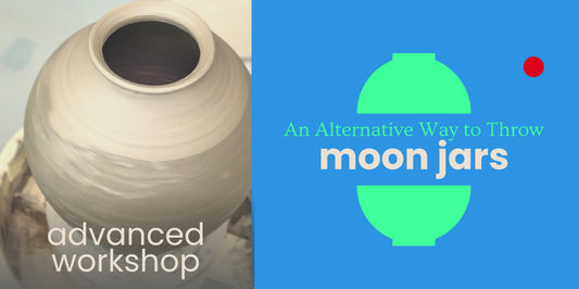 [Advanced Pottery Workshop] An Alternative Way to Throw Moon Jars For Intermediate to Advanced